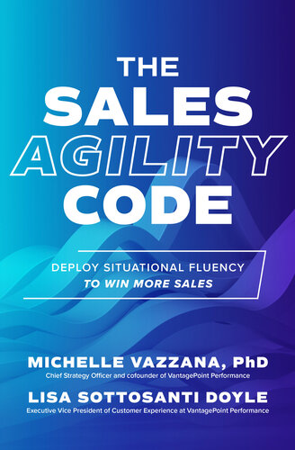 The Sales Agility Code: Deploy Situational Fluency to Win More Sales (PDF/EPUB Version)
