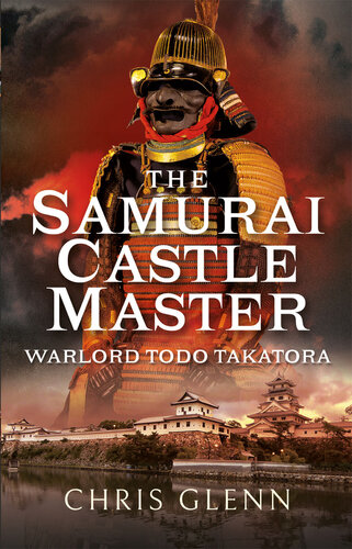 The Samurai Castle Master: Warlord Todo Takatora (PDF/EPUB Version)
