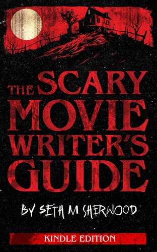 The Scary Movie Writer's Guide: Kindle Edition (PDF/EPUB Version)
