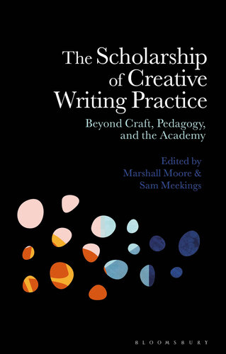 The Scholarship of Creative Writing Practice: Beyond Craft, Pedagogy, and the Academy (PDF/EPUB Version)