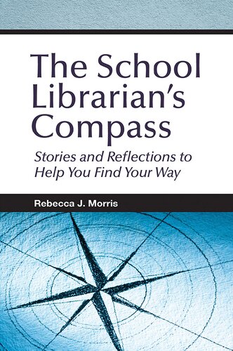 The School Librarian's Compass: Stories and Reflections to Help You Find Your Way (PDF/EPUB Version)
