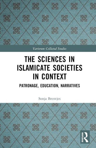 The Sciences in Islamicate Societies in Context: Patronage, Education, Narratives (Variorum Collected Studies) (PDF/EPUB Version)
