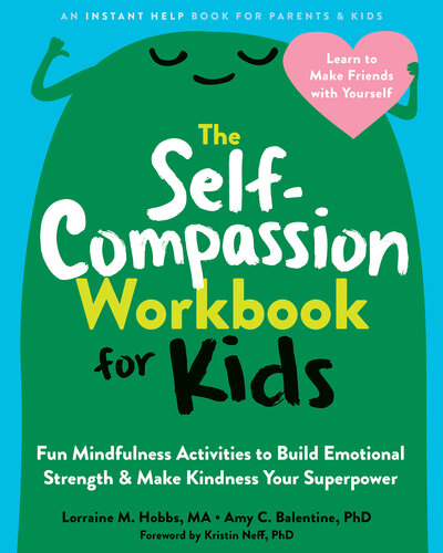 The Self-Compassion Workbook for Kids: Fun Mindfulness Activities to Build Emotional Strength and Make Kindness Your Superpower (PDF/EPUB Version)
