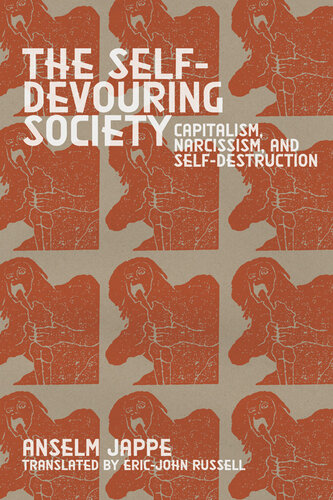 The Self-Devouring Society: Capitalism, Narcissism, and Self-Destruction (PDF/EPUB Version)
