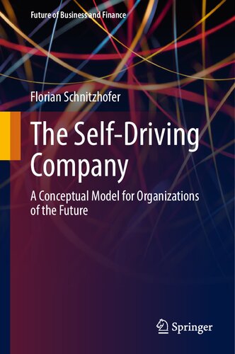 The Self-Driving Company: A Conceptual Model for Organizations of the Future (Future of Business and Finance) (PDF/EPUB Version)
