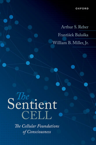 The Sentient Cell: The Cellular Foundations of Consciousness (PDF/EPUB Version)