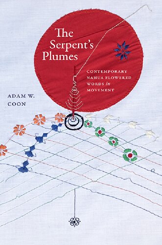 The Serpent's Plumes: Contemporary Nahua Flowered Words in Movement (Suny Series, Trans-Indigenous Decolonial Critiques) (PDF/EPUB Version)