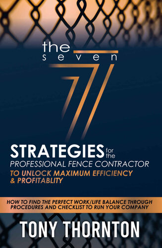 The Seven Strategies for the Professional Fence Contractor: To Unlock Maximum Efficiency & Profitability (PDF/EPUB Version)
