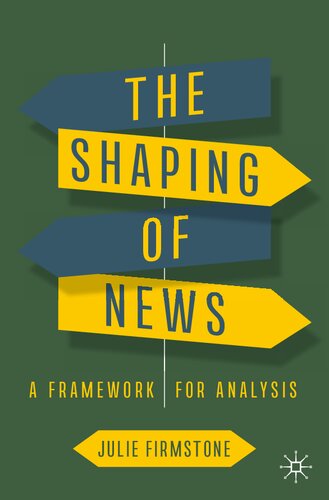 The Shaping of News : A Framework for Analysis (PDF/EPUB Version)