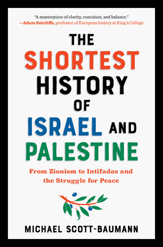 The Shortest History of Israel and Palestine: From Zionism to Intifadas and the Struggle for Peace (PDF/EPUB Version)
