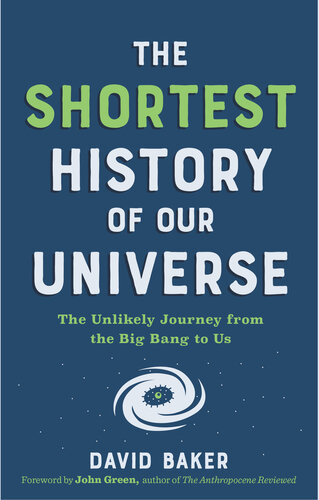 The Shortest History of Our Universe: The Unlikely Journey From the Big Bang to Us (PDF/EPUB Version)
