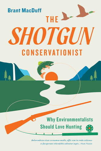 The Shotgun Conservationist: Why Environmentalists Should Love Hunting (PDF/EPUB Version)
