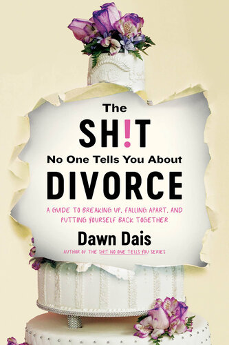 The Sh!t No One Tells You About Divorce: A Guide to Breaking Up, Falling Apart, and Putting Yourself Back Together (PDF/EPUB Version)
