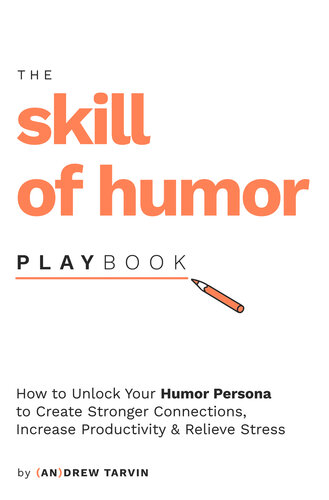 The Skill of Humor Playbook: How to Unlock Your Humor Persona to Create Stronger Connections, Increase Productivity, and Relieve Stress (PDF/EPUB Version)
