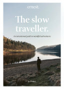 The Slow Traveller: An intentional path to mindful adventures (PDF/EPUB Version)
