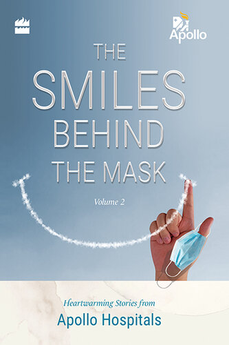 The Smiles Behind the Mask, Volume 2: Heartwarming Stories from Apollo Hospitals (PDF/EPUB Version)
