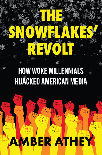The Snowflakes' Revolt: How Woke Millennials Hijacked American Media (PDF/EPUB Version)
