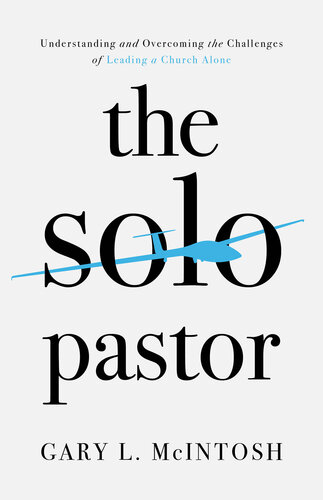 The Solo Pastor: Understanding and Overcoming the Challenges of Leading a Church Alone (PDF/EPUB Version)
