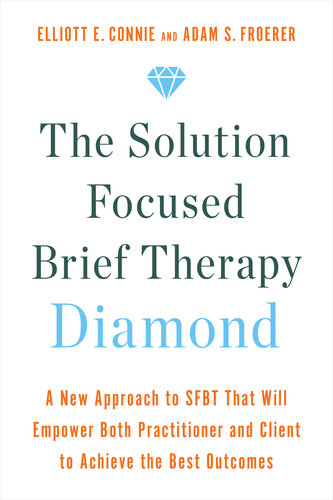 The Solution Focused Brief Therapy Diamond: A New Approach to SFBT That Will Empower Both Practitioner and Client to Achieve the Best Outcomes (PDF/EPUB Version)

