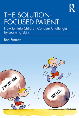 The Solution-focused Parent: How to Help Children Conquer Challenges by Learning Skills (PDF/EPUB Version)
