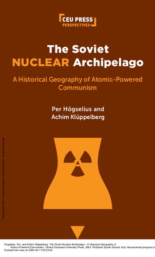 The Soviet Nuclear Archipelago: A Historical Geography of Atomic-Powered Communism (PDF/EPUB Version)