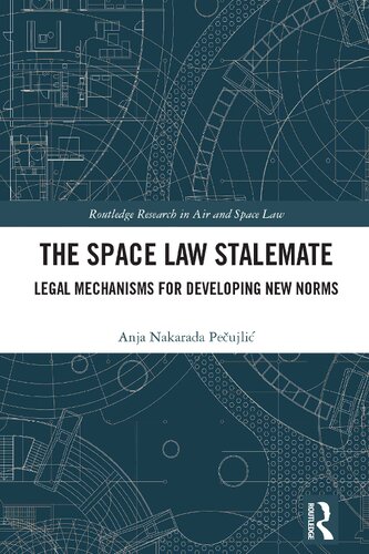 The Space Law Stalemate: Legal Mechanisms for Developing New Norms (PDF/EPUB Version)
