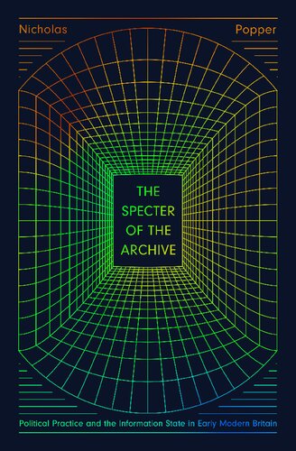 The Specter of the Archive: Political Practice and the Information State in Early Modern Britain (PDF/EPUB Version)
