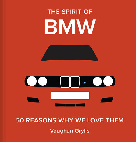 The Spirit of BMW: 50 Reasons Why We Love Them (PDF/EPUB Version)

