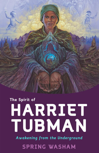 The Spirit of Harriet Tubman: Awakening from the Underground (PDF/EPUB Version)
