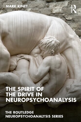 The Spirit of the Drive in Neuropsychoanalysis (The Routledge Neuropsychoanalysis Series) (PDF/EPUB Version)
