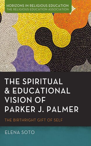 The Spiritual and Educational Vision of Parker J. Palmer: The Birthright Gift of Self (PDF/EPUB Version)