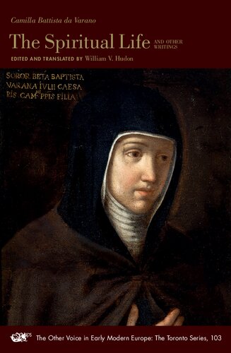 The Spiritual Life and Other Writings (Volume 103) (The Other Voice in Early Modern Europe: The Toronto Series) (PDF/EPUB Version)
