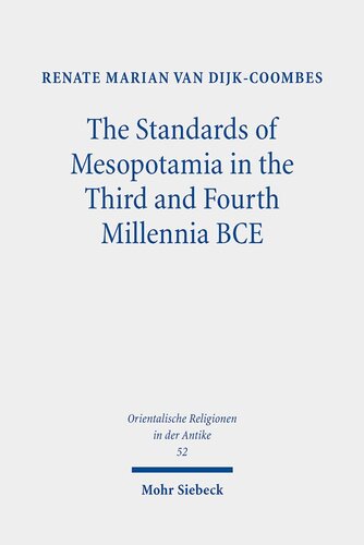 The Standards of Mesopotamia in the Third and Fourth Millennia Bce: An Iconographic Study (Orientalische Religionen in Der Antike) (PDF/EPUB Version)
