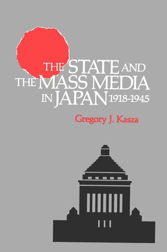 The State and the Mass Media in Japan, 1918-1945 (PDF/EPUB Version)
