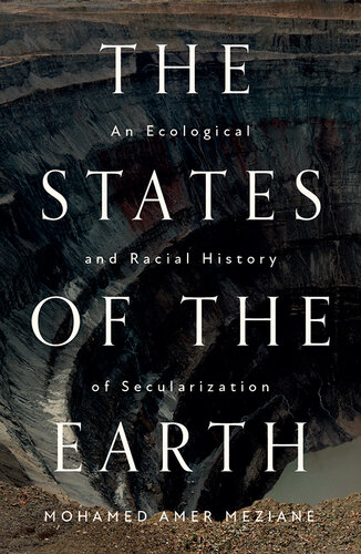 The States of the Earth: An Ecological and Racial History of Secularization (PDF/EPUB Version)