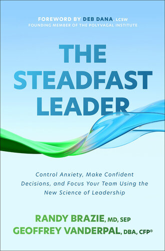 The Steadfast Leader: Control Anxiety, Make Confident Decisions, and Focus Your Team Using the New Science of Leadership (PDF/EPUB Version)
