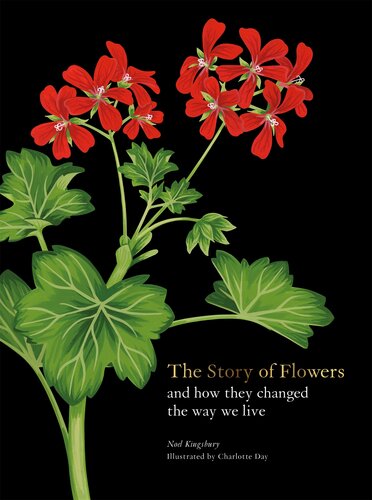The Story of Flowers: And How They Changed the Way We Live (PDF/EPUB Version)
