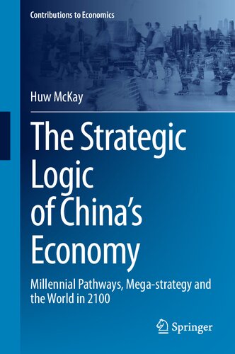 The Strategic Logic of China’s Economy: Millennial Pathways, Mega-strategy and the World in 2100 (PDF/EPUB Version)