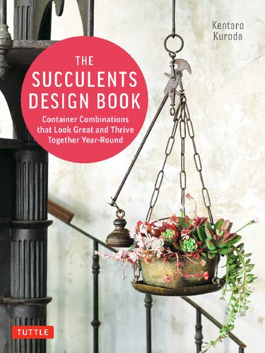 The Succulents Design Book : Container Combinations That Look Great and Thrive Together Year-Round (PDF/EPUB Version)