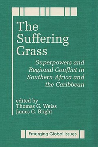 The Suffering Grass: Superpowers and Regional Conflict in Southern Africa and the Caribbean (PDF/EPUB Version)
