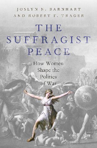 The Suffragist Peace: How Women Shape the Politics of War (PDF/EPUB Version)
