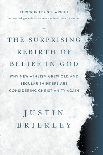 The Surprising Rebirth of Belief in God: Why New Atheism Grew Old and Secular Thinkers Are Considering Christianity Again (PDF/EPUB Version)
