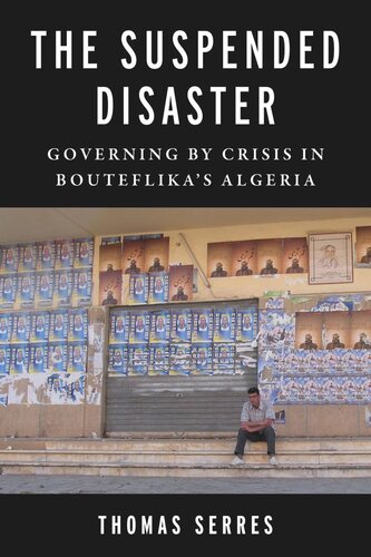 The Suspended Disaster: Governing by Crisis in Bouteflika's Algeria (PDF/EPUB Version)
