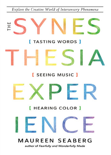 The Synesthesia Experience: Tasting Words, Seeing Music, and Hearing Color [Team-IRA] (PDF/EPUB Version)
