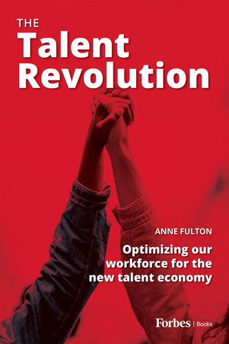 The Talent Revolution : Optimizing our workforce for the new talent economy (PDF/EPUB Version)
