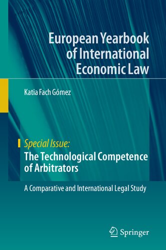 The Technological Competence of Arbitrators: A Comparative and International Legal Study (European Yearbook of International Economic Law) (PDF/EPUB Version)
