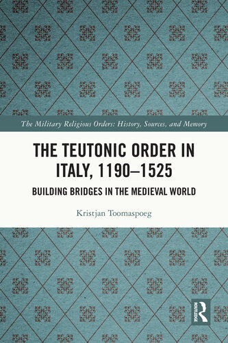 The Teutonic Order in Italy, 1190-1525 (PDF/EPUB Version)
