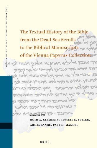 The Textual History of the Bible from the Dead Sea Scrolls to the Biblical Manuscripts of the Vienna Papyrus Collection: Proceedings of the Fifteenth ... on the Texts of the Desert of Judah, 137) (PDF/EPUB Version)
