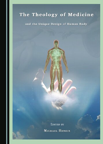The Theology of Medicine and the Unique Design of the Human Body (PDF/EPUB Version)
