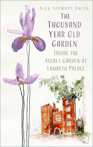 The Thousand Year Old Garden: Inside the Secret Garden at Lambeth Palace (PDF/EPUB Version)
